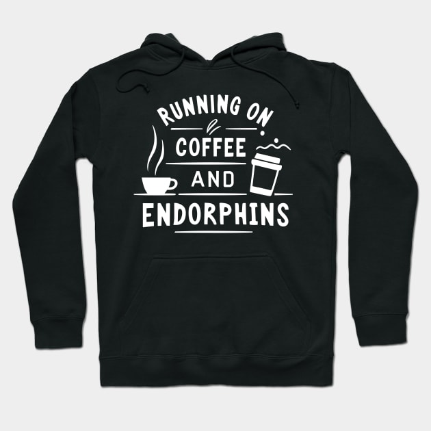 Running on Coffee and Endorphins Hoodie by Francois Ringuette